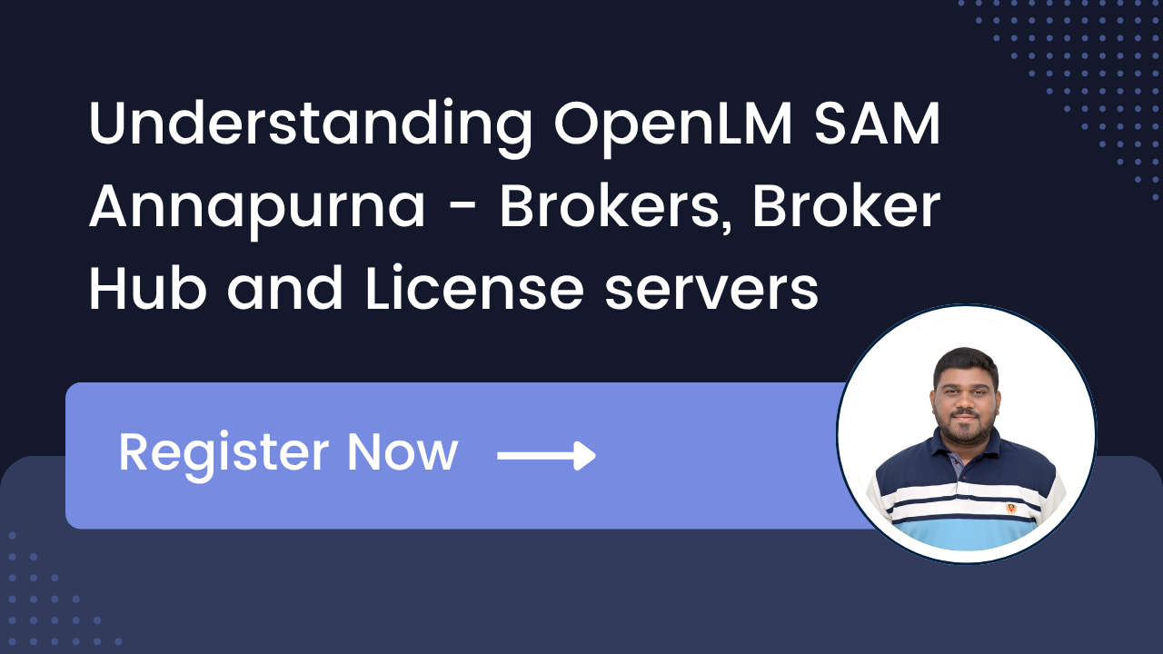 Understanding OpenLM SAM Annapurna – Brokers , Broker Hub and License servers