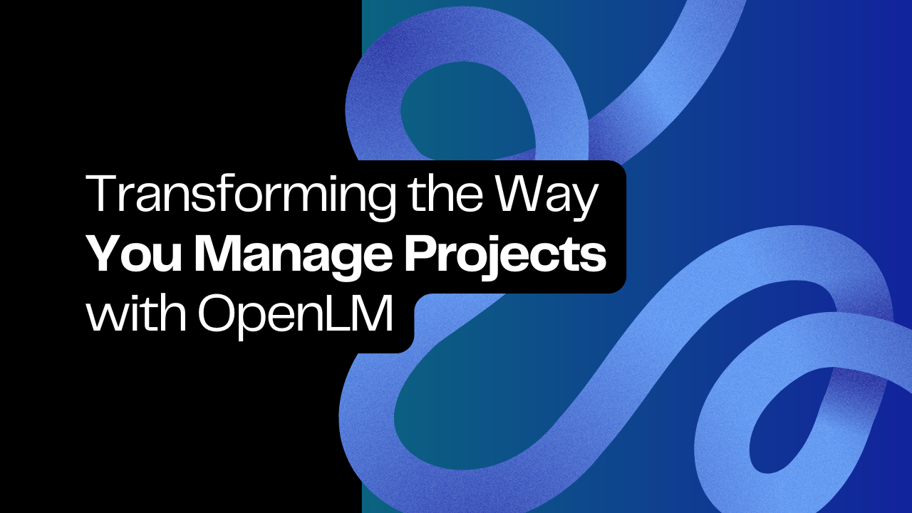 Transforming the Way You Manage Projects with OpenLM